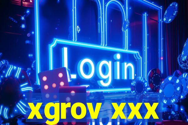 xgrov xxx